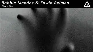 Robbie Mendez & Edwin Reiman - Need You (Extended Mix)