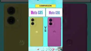 Moto G85 5G Vs Moto G96 5G | Motorola New Phone