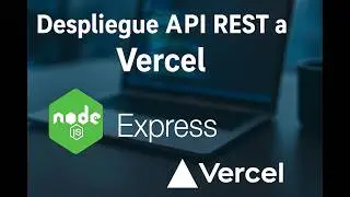 Como desplegar y consumir una API con NODE y EXPRESS en VERCEL