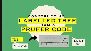 Drawing Labelled Tree from a Prufer Code | Labelled Trees | Graph Theory
