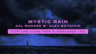 AXL RHODES - MYSTIC RAIN w/ ALEX BOYCHUK (Chillwave / Synthwave)