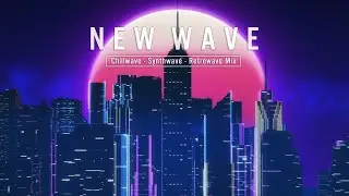 Chill Synthwave Mix Chill Wave Mix 2021 ( Retrowave - Chillwave – Synthwave ) #3