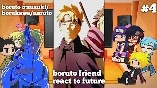 Boruto Friends React To Naruto {Part4} Boruto/Borushiki/Borukawa/Naruto // Gacha Club {🇮🇩/🇬🇧}