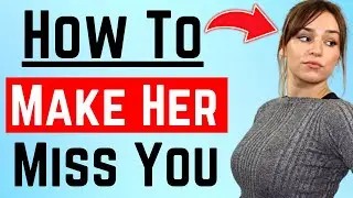 How To Make Any Woman Miss You (Attraction & Psychology Facts)