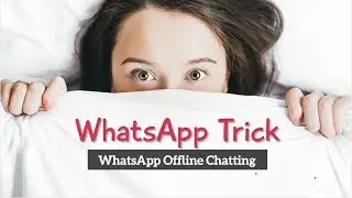 WhatsApp Offline Chatting Trick - 2021 | How To Chat Offline on WhatsApp