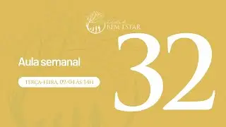 Aula Semanal 32 | Escola do Bem Estar