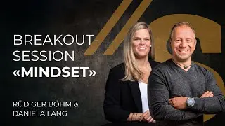 Breakout Session «Mindset» // Rüdiger Böhm & Daniela Lang
