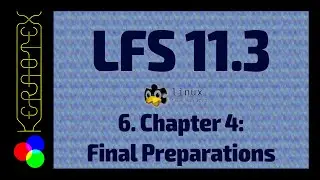 Part 6: Ch 4 Final Preparations - How to build Linux From Scratch 11.3 in VirtualBox - LFS 11.3
