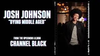 Dying Middle Aged | Josh Johnson