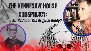 The Kennesaw House Conspiracy: Was Dix Fletcher the Original Diddy?