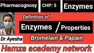 What is Enzymes and it's classifications ll Properties of enzymes ll Bromelain & Papain