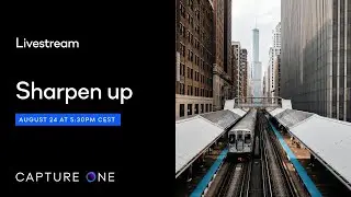 Capture One Livestream | Sharpen up