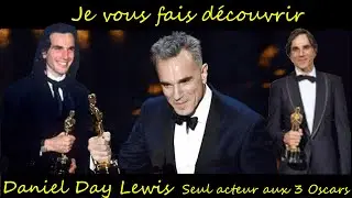 Daniel Day Lewis - Seul Acteur aux 3 Oscars