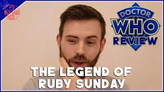 Doctor Who | The Legend of Ruby Sunday Review, Reaction + Discussion [Season One Episode Seven]