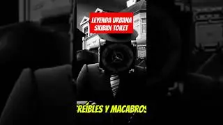 Leyenda que inspiro "Skibidi Toilet" #miedo #paranormal