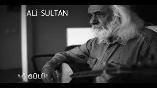 Ali Sultan - Ağ Gülüm