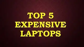 Top Five Expensive Laptops.