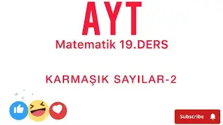 AYT MATEMATİK 19.DERS KARMAŞIK SAYILAR-2 KONU ANLATIMI VE SORU ÇÖZÜMÜ #tyt #ayt #ösym #youtube