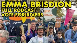 VOTE FOR RIVERS: What To Ask Candidates About Improving Rivers ft Emma Brisdion #150