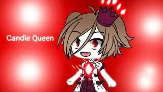 Candle Queen GLMV |×| Если ничего не понял Ч.О |×| Gacha life |×|