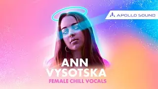 Ann Vysotska Chill Female Vocals ★ Enrich Your Tracks With Gorgeous Female Vocal Samples