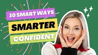 10 SMART Ways To Became More INTELLIGENT and CONFIDENT !
