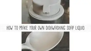 How to Make Your Own Dishwashing Soap Liquid