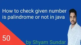 How to check given number is palindrome or not in java || Shyam Sundar