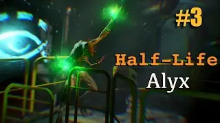 Friend or Foe?! | Half Life Alyx | Part 3
