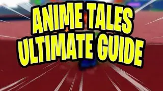 The ULTIMATE Beginners Guide in Anime Tales | Roblox