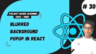 #30 Blurred Background Popup In React | React Tutorial For Beginners Project Based Learning In Urdu