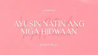 Ayusin Natin Ang Mga Hidwaan | Pastor Arnold Pacis