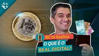 BC te Explica #77 - O que é o Real Digital?