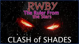 RWBY: The Ruler From the Stars OST - Clash of Shades