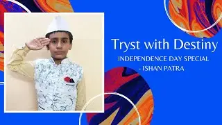 TRYST WITH DESTINY (Motivational Speech) - by ISHAN PATRA  [ Independence Day Special]