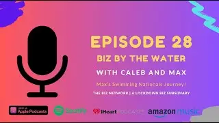Biz by the Water EP28 - Max's National Swimming Journey!