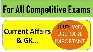 Current Affairs and GK for all Competitive Exams