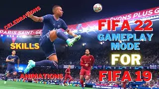 HOW TO INSTALL FIFA 22 GAMEPLAY  MODE FOR FIFA 19[ADDS NEW SKILLS,NEW CELEBRATION, PLAYER ANIMATIONS