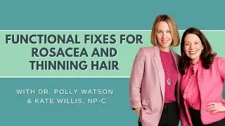 Functional Fixes for Rosacea and Thinning Hair
