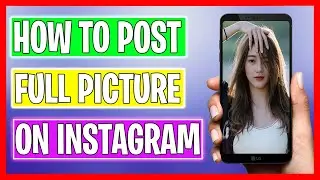 How to Upload Full Picture on Instagram (No Cropping) ✅