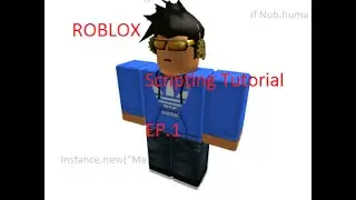 [ROBLOX] Scripting Tutorial! Episode 1; Basically the Basics