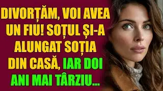 Divorțăm, voi avea un fiu! Soțul și-a alungat soția din casă, iar doi ani mai târziu...
