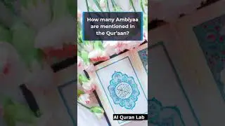 HOW MANY AMBIYA (PROPHETS) ARE MENTIONED IN QURAN? FAQ | AL QURAN LAB