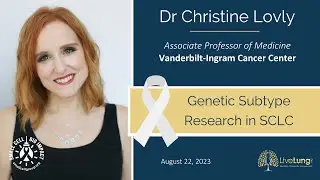 Dr. Christine Lovly: Genetic Subtype Research in Small Cell Lung Cancer