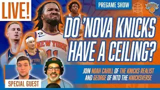 KNICKS LIVE Pregame Show: Knicks vs Nets | Do 'Nova Knicks Have A Ceiling? | Guest: Noah Cahill
