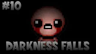 DARKNESS FALLS! | The Binding Of Isaac Afterbirth #10