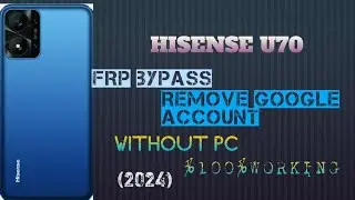 hisense u70 frp bypass remove google account