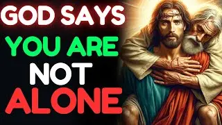 God Says, You are not alone | God Message For me Today | #godmessage #godtalk #jesusmessage