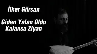 İlker Gürsan-Giden Yalan Oldu Kalansa Ziyan
