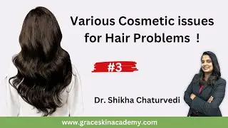 Various Cosmetic issues for Hair Problems | Grace Skin Academy #part3